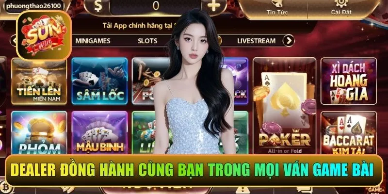 Dealer đồng hành cùng bạn trong mọi ván game bài
